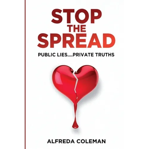 Stop The Spread: Public Lies....Private Truths: