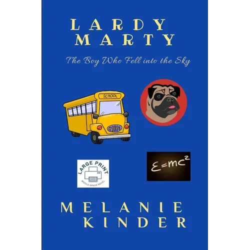 Lardy Marty: The Boy Who Fell into the Sky (Large Print)