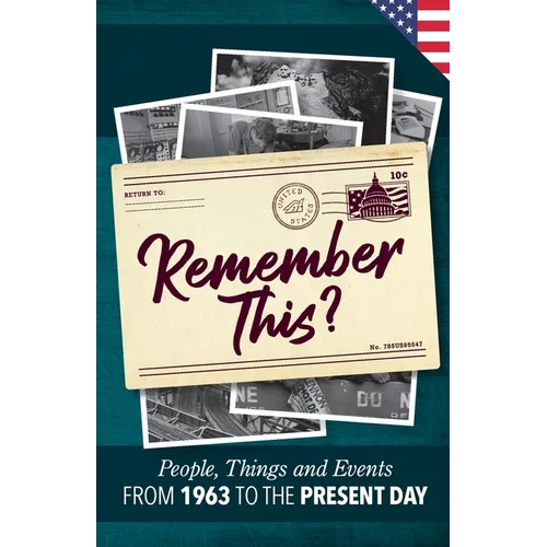 Remember This?: People, Things and Events from 1963 to the Present Day (US Edition)