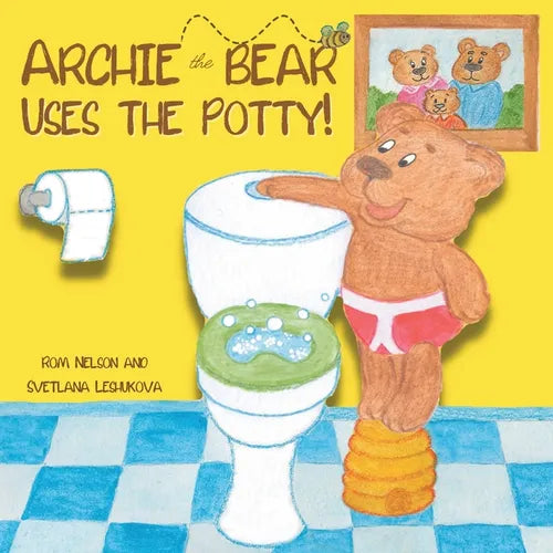 Archie the Bear Uses the Potty: Toilet Training For Toddlers - Step by Step Rhyming Storyline to Teach Toddlers How to Use the Potty
