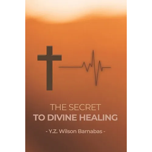 The Secret To Divine Healing