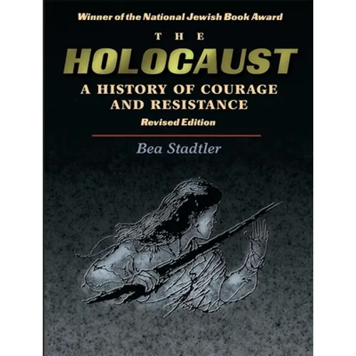 The Holocaust: A History of Courage and Resistance
