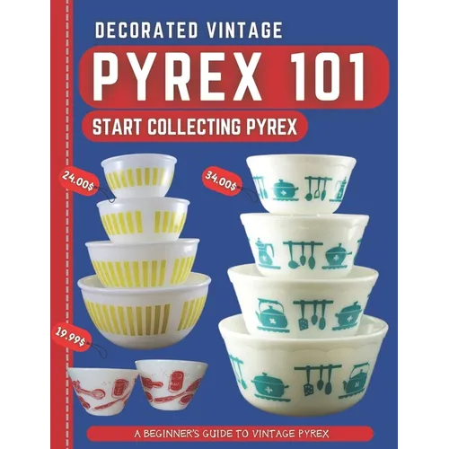 Decorated Vintage Pyrex 101: A Beginner's Guide To Vintage Pyrex