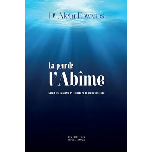 La peur de l'Abime: Guerir les blessures de la honte et du perfectionnisme