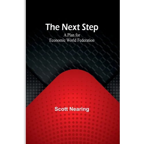 The Next Step: A Plan for Economic World Federation