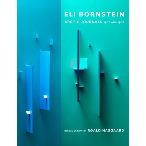 Eli Bornstein: Arctic Journals, 1986 and 1987