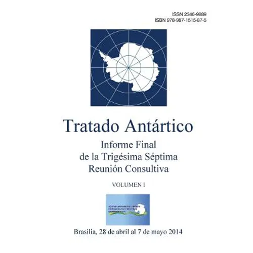 Informe Final de la Trigésima Séptima Reunión Consultiva del Tratado Antártico - Volumen I
