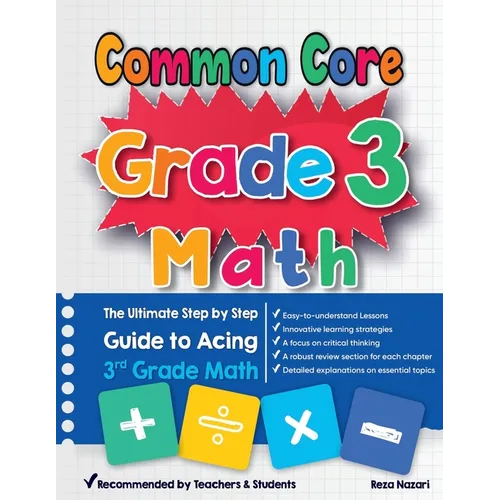 Common Core Grade 3 Math: The Ultimate Step by Step Guide to Acing 3rd Grade Math