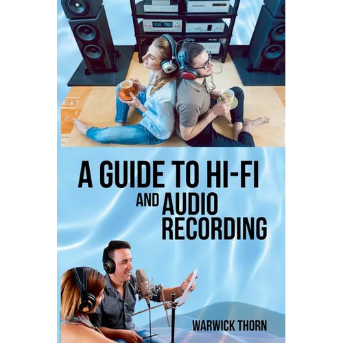 A Guide to Hi-Fi and Audio Recording