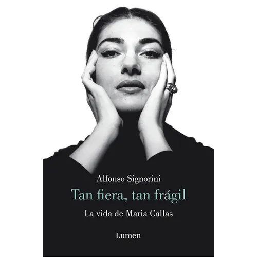 María Callas. Tan Fiera, Tan Frágil / The Life of María Callas