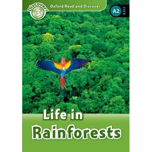 Oxford Read and Discover: Level 3: Life in Rainforests