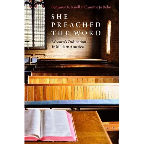 She Preached the Word: Women's Ordination in Modern America