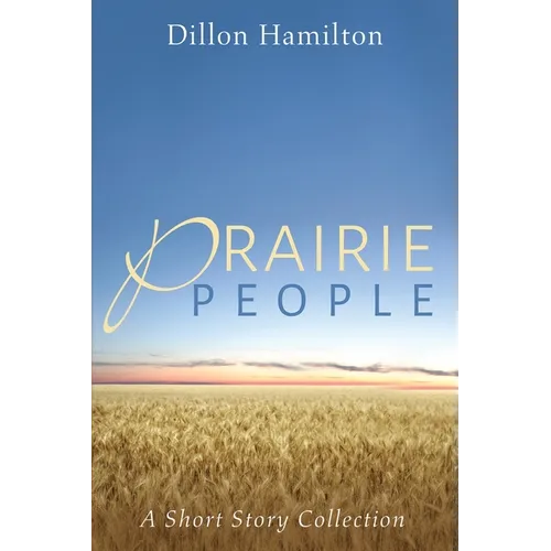 Prairie People: A Short Story Collection
