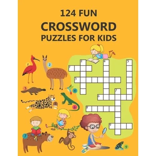124 Fun Crossword Puzzles for Kids: First Children Crossword Puzzle Book for Kids Age 6, 7, 8, 9 and 10 and for 3rd graders, Kids Crosswords (Easy Wor