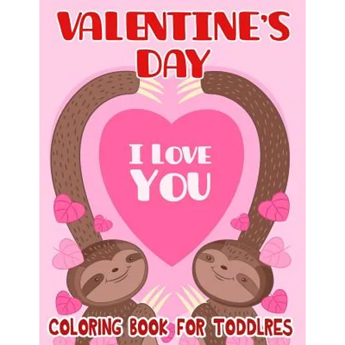Valentine's Day Coloring Book for Toddlers: Toddler Coloring Books Ages 3-5