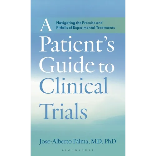 A Patient's Guide to Clinical Trials: Navigating the Promise and Pitfalls of Experimental Treatments