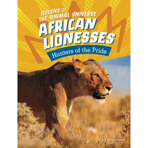 African Lionesses: Hunters of the Pride