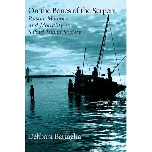 On the Bones of the Serpent: Person, Memory, and Mortality in Sabarl Island Society - Paperback
