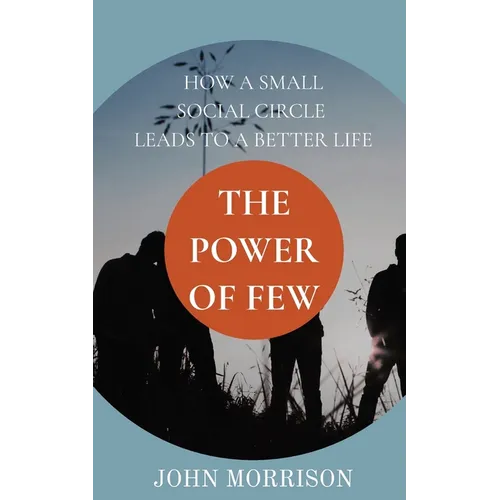 The Power of Few: How a Small Social Circle Leads to a Better Life