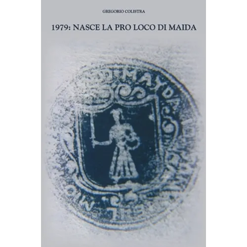1979: nasce la Pro Loco di Maida
