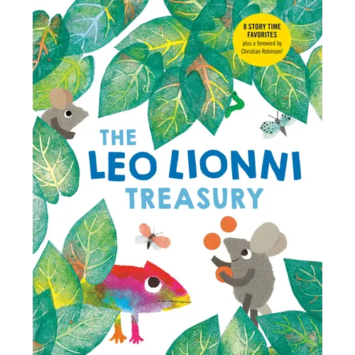 The Leo Lionni Treasury (8 Books in 1!): Alexander and the Wind-Up Mouse; A Color of His Own; Cornelius; Frederick; Inch by Inch; Little Blue and Litt