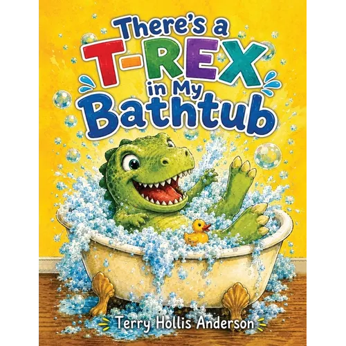 There's a T-Rex in My Bathtub...