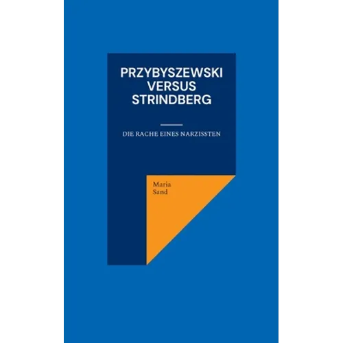 Przybyszewski versus Strindberg: Die Rache eines Narzissten