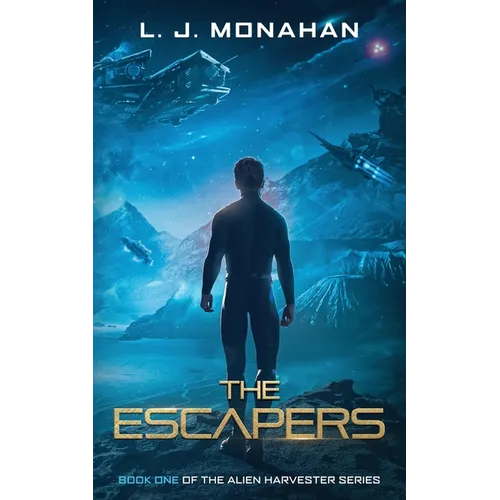 The Escapers: Book One of the Alien Harvester Series