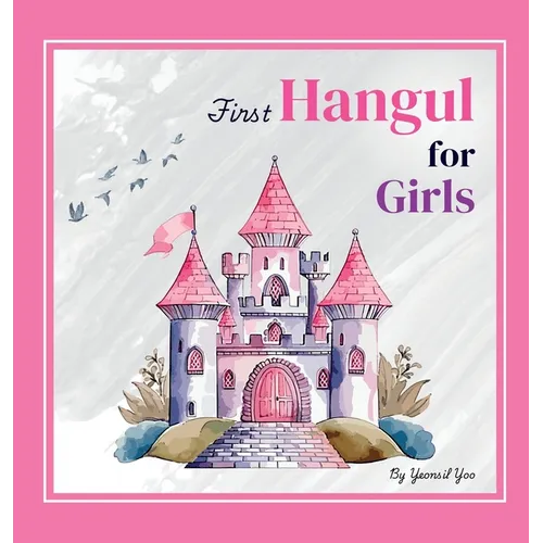 First Hangul for Girls: Bilingual Korean-English Baby's First Hangul Words (Korean Alphabet Learning for Ages 1-5)