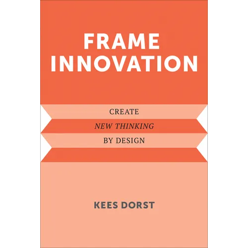 Frame Innovation: Create New Thinking by Design
