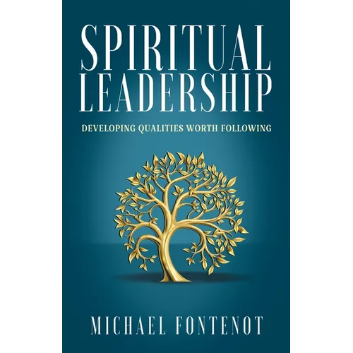 Spiritual Leadership: Developing Qualities Worth Following