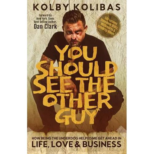 You Should See the Other Guy: How Being the Underdog Helped Me Get Ahead in Life, Love & Business