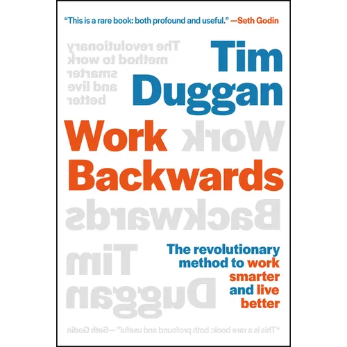 Work Backwards: The Revolutionary Method to Work Smarter and Live Better