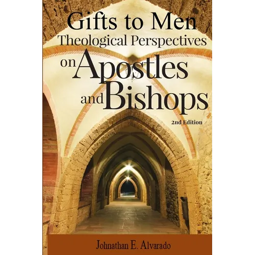 Gifts to Men: Theological Perspectives on Apostles and Bishop