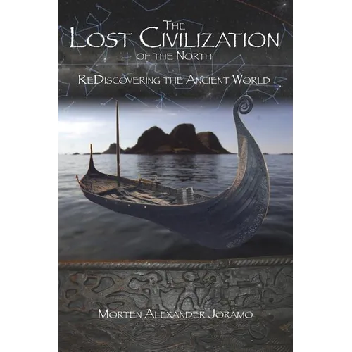 The Lost Civilization of the North.: ReDiscovering the Ancient World.