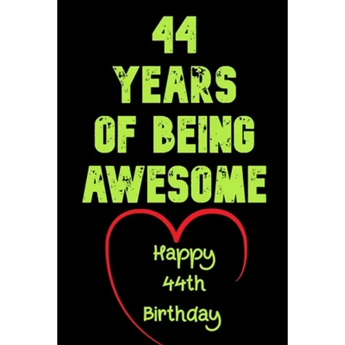 44 Years Of Being Awesome Happy 44th Birthday: 44 Years Old Gift for Boys & Girls / Birthday Gift