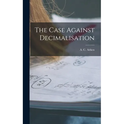 The Case Against Decimalisation
