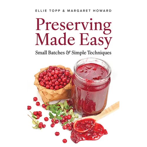 Preserving Made Easy: Small Batches and Simple Techniques