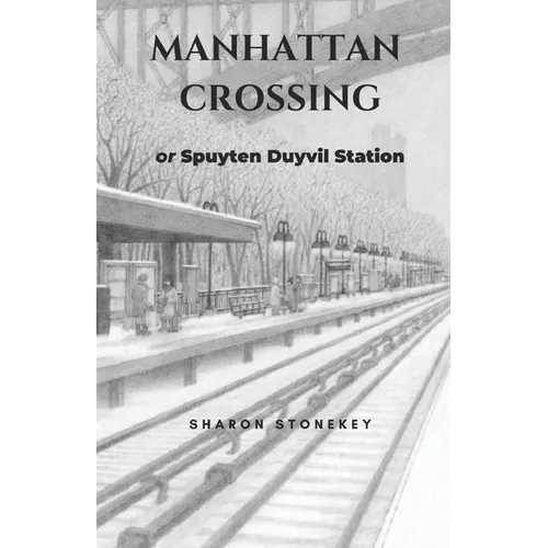 Manhattan Crossing: or Spuyten Duyvil Station