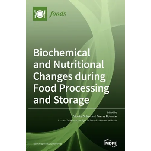 Biochemical and Nutritional Changes during Food Processing and Storage