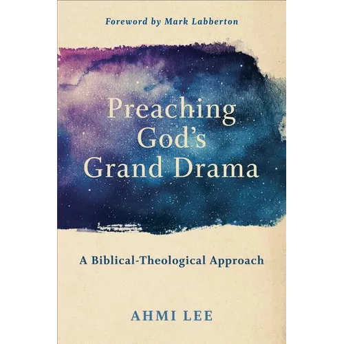 Preaching God's Grand Drama: A Biblical-Theological Approach