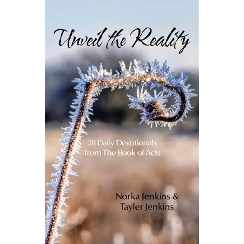 Unveil the Reality: 28 Daily Devotionals from the Book of Acts