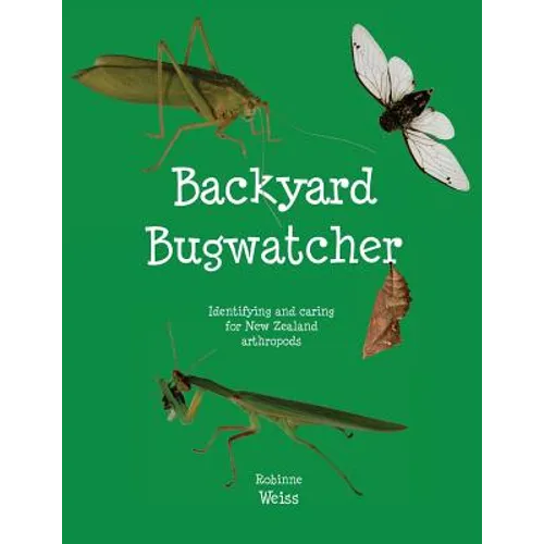 Backyard Bugwatcher: Identifying and caring for New Zealand Arthropods