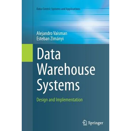 Data Warehouse Systems: Design and Implementation