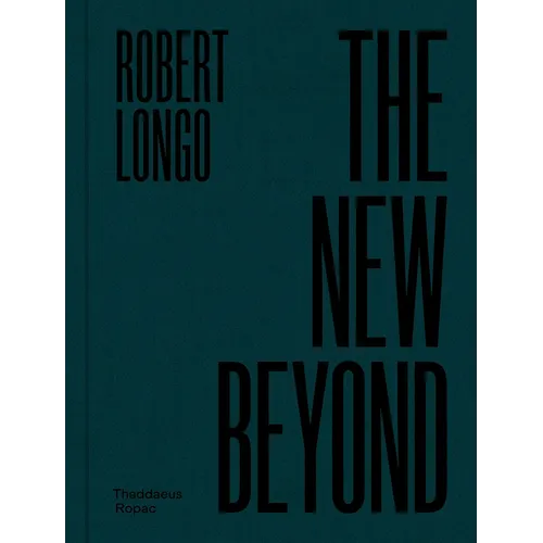 Robert Longo: The New Beyond