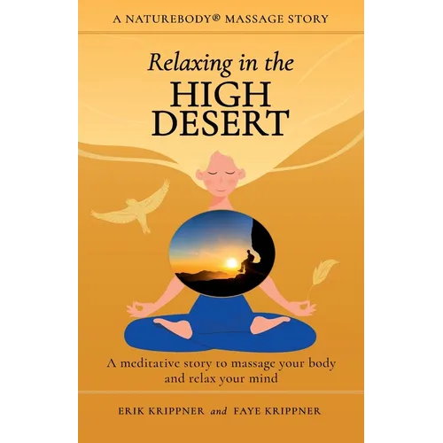 Relaxing in the High Desert: A meditative story to massage your body and relax your mind