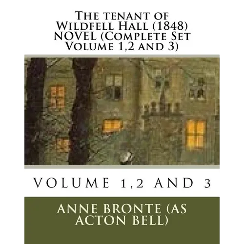 The Tenant of wildfell hall. (1848) NOVEL (Complete Set Volume 1,2 and 3)