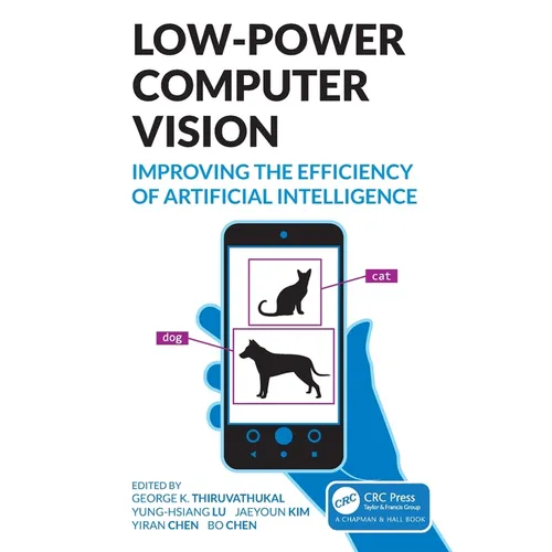 Low-Power Computer Vision: Improve the Efficiency of Artificial Intelligence