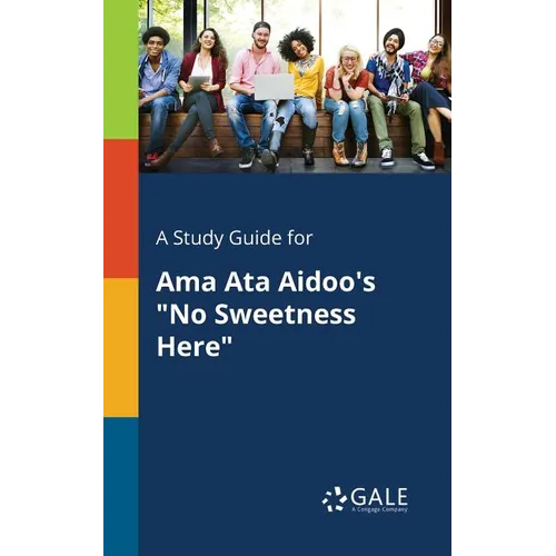 A Study Guide for Ama Ata Aidoo's "No Sweetness Here"