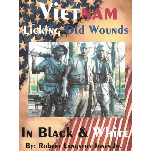 Vietnam, In Black & White: Licking Old Wounds